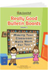 Really Good Bulletin Boards: Making Your Classroom Walls Work For You, Volume 2 (PDF)